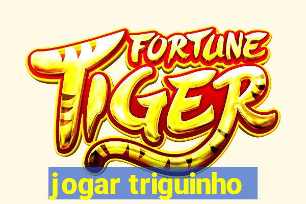 jogar triguinho